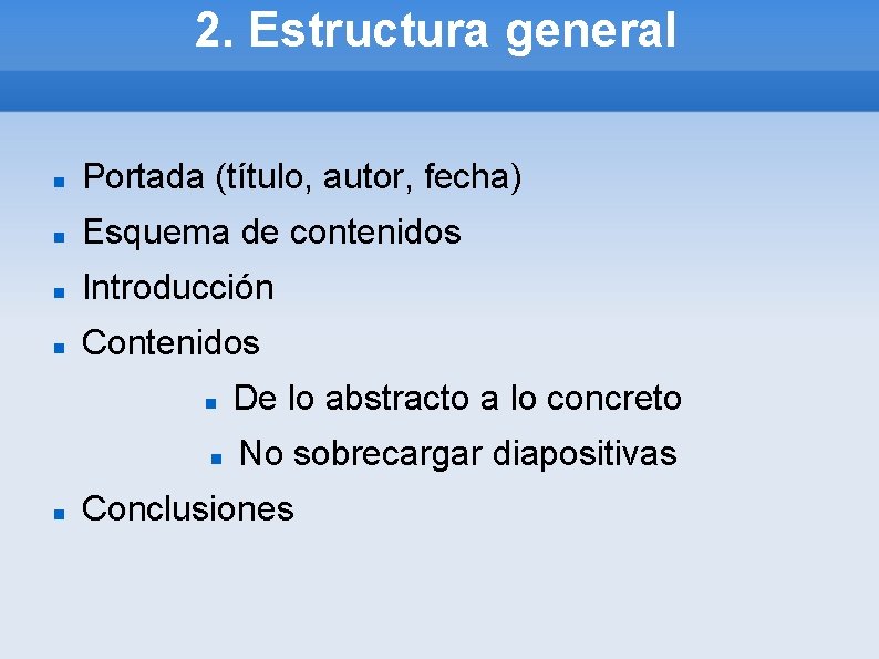 2. Estructura general Portada (título, autor, fecha) Esquema de contenidos Introducción Contenidos De lo