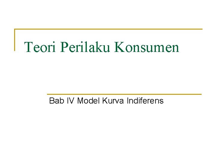 Teori Perilaku Konsumen Bab IV Model Kurva Indiferens 