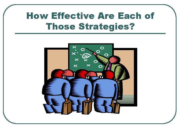 How Effective Are Each of Those Strategies? 