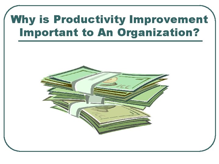 Why is Productivity Improvement Important to An Organization? 
