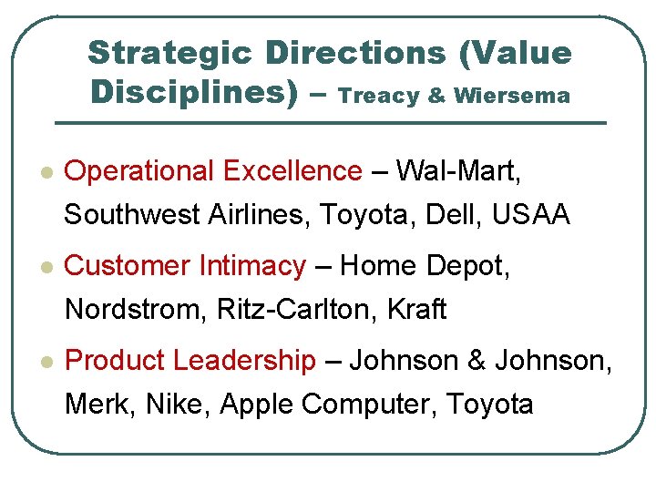 Strategic Directions (Value Disciplines) – Treacy & Wiersema l Operational Excellence – Wal-Mart, Southwest