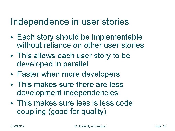 Independence in user stories • Each story should be implementable without reliance on other