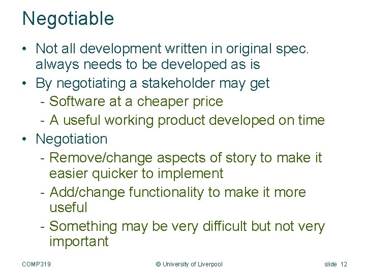 Negotiable • Not all development written in original spec. always needs to be developed