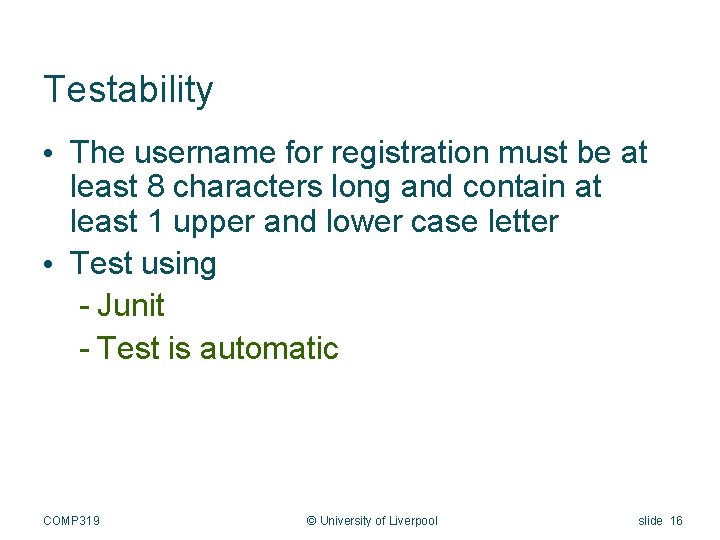 Testability • The username for registration must be at least 8 characters long and