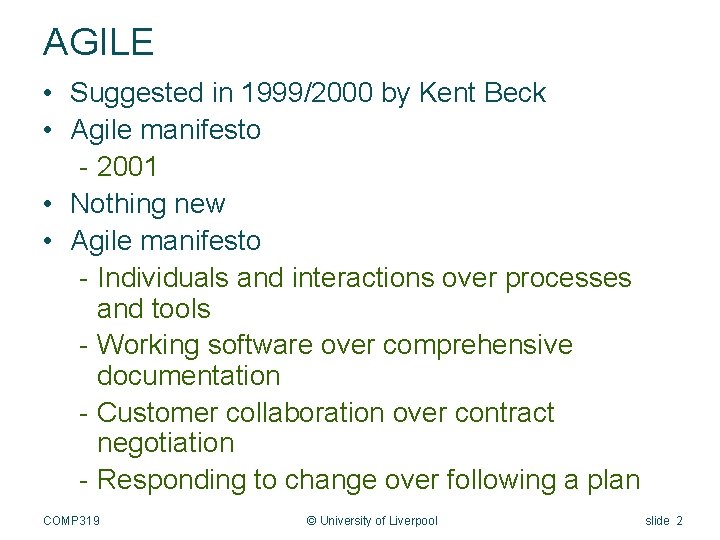 AGILE • Suggested in 1999/2000 by Kent Beck • Agile manifesto - 2001 •