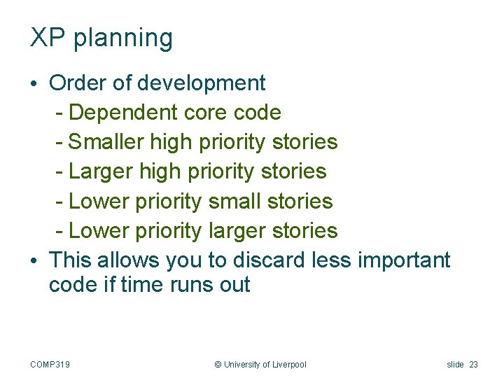 XP planning • Order of development - Dependent core code - Smaller high priority