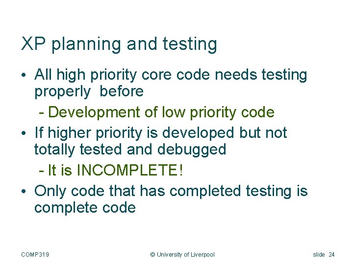 XP planning and testing • All high priority core code needs testing properly before