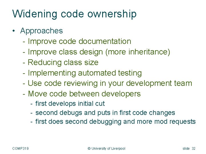 Widening code ownership • Approaches - Improve code documentation - Improve class design (more