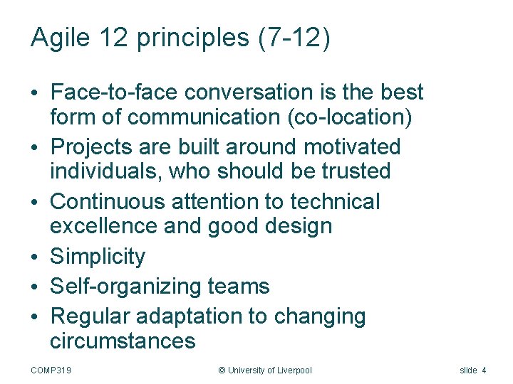 Agile 12 principles (7 -12) • Face-to-face conversation is the best form of communication