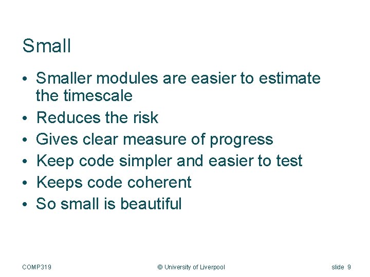Small • Smaller modules are easier to estimate the timescale • Reduces the risk