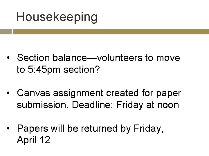 Housekeeping • Section balance—volunteers to move to 5: 45 pm section? • Canvas assignment