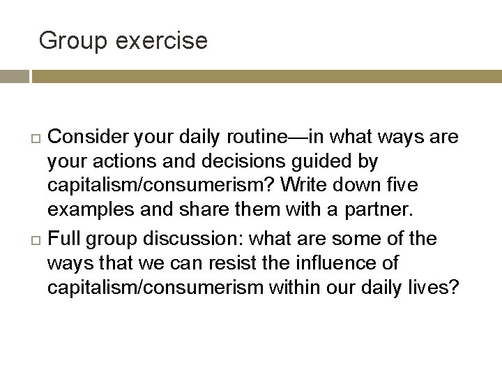 Group exercise Consider your daily routine—in what ways are your actions and decisions guided
