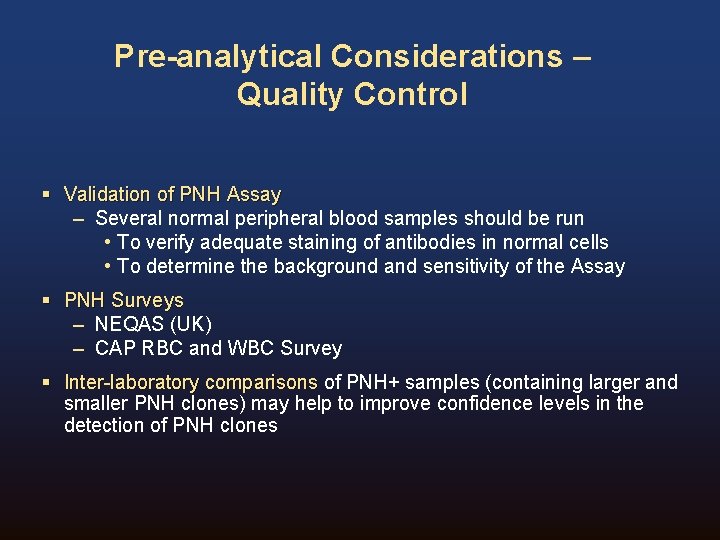 Pre-analytical Considerations – Quality Control § Validation of PNH Assay – Several normal peripheral Pre-analytical Considerations – Quality Control § Validation of PNH Assay – Several normal peripheral