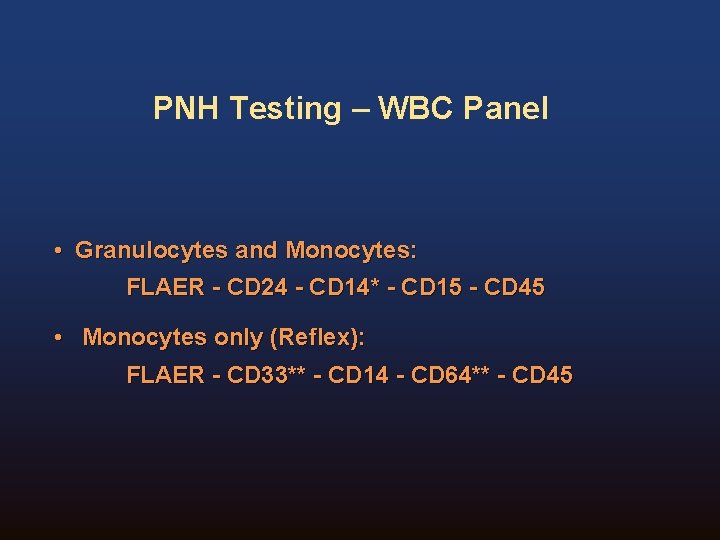 PNH Testing – WBC Panel • Granulocytes and Monocytes: FLAER - CD 24 - PNH Testing – WBC Panel • Granulocytes and Monocytes: FLAER - CD 24 -