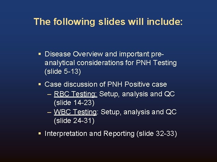 The following slides will include: § Disease Overview and important preanalytical considerations for PNH The following slides will include: § Disease Overview and important preanalytical considerations for PNH