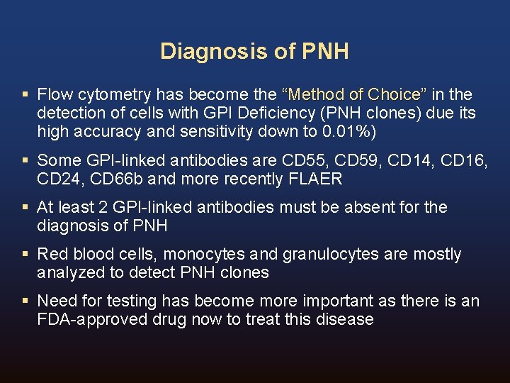 Diagnosis of PNH § Flow cytometry has become the “Method of Choice” in the Diagnosis of PNH § Flow cytometry has become the “Method of Choice” in the