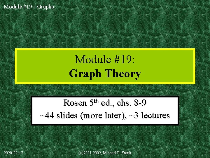 Module #19 - Graphs Module #19: Graph Theory Rosen 5 th ed. , chs.