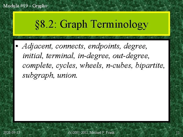 Module #19 - Graphs § 8. 2: Graph Terminology • Adjacent, connects, endpoints, degree,