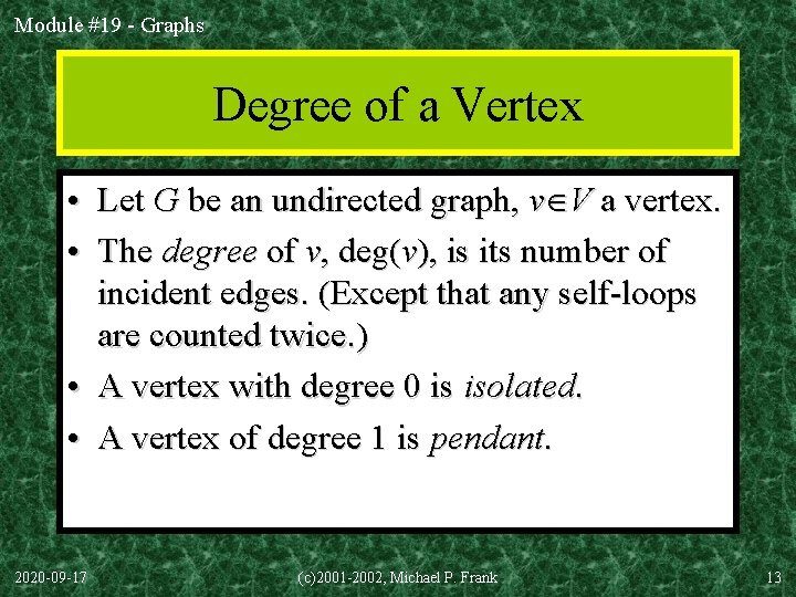 Module #19 - Graphs Degree of a Vertex • Let G be an undirected