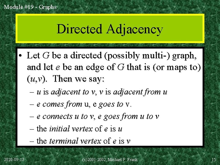 Module #19 - Graphs Directed Adjacency • Let G be a directed (possibly multi-)