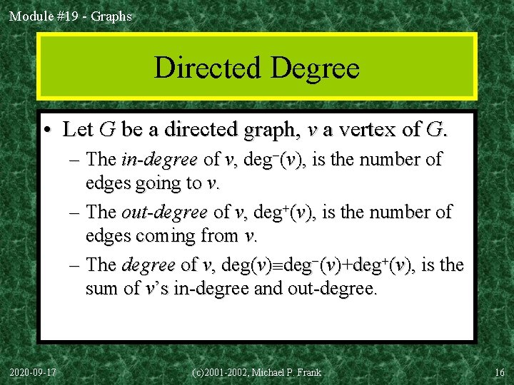 Module #19 - Graphs Directed Degree • Let G be a directed graph, v