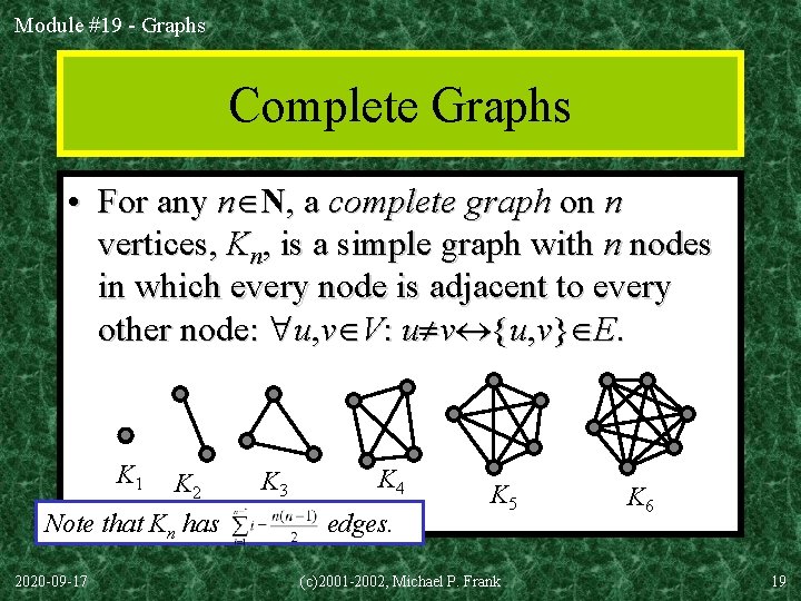 Module #19 - Graphs Complete Graphs • For any n N, a complete graph