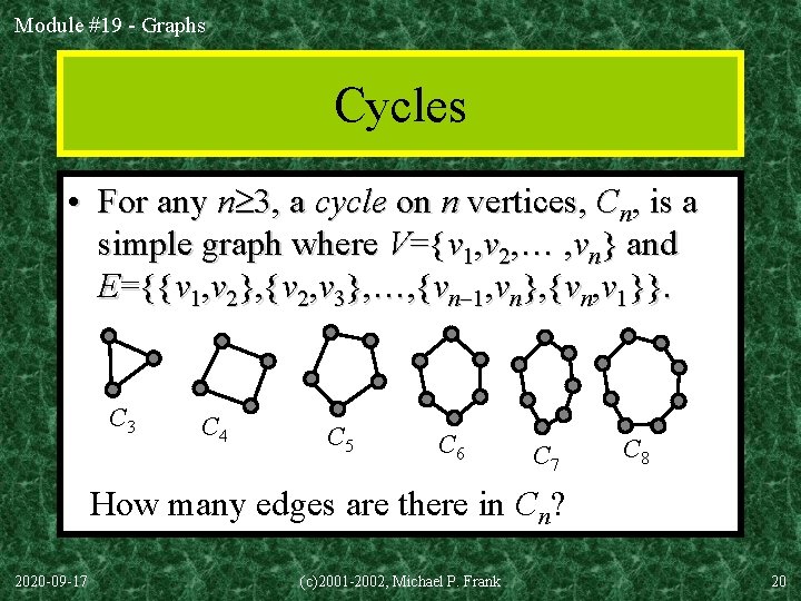 Module #19 - Graphs Cycles • For any n 3, a cycle on n