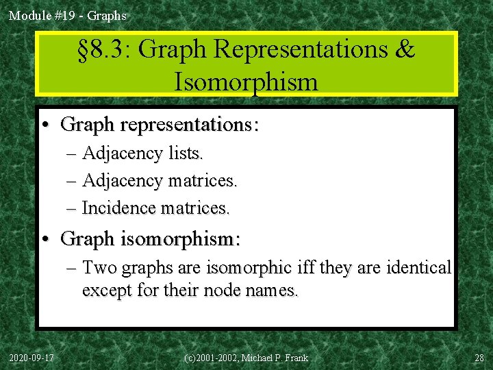 Module #19 - Graphs § 8. 3: Graph Representations & Isomorphism • Graph representations: