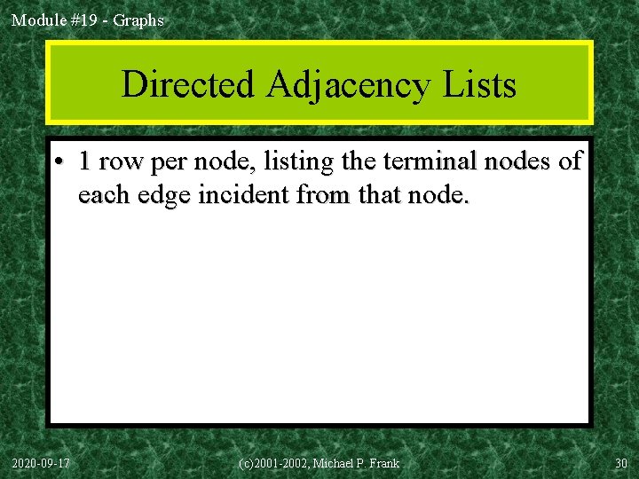 Module #19 - Graphs Directed Adjacency Lists • 1 row per node, listing the