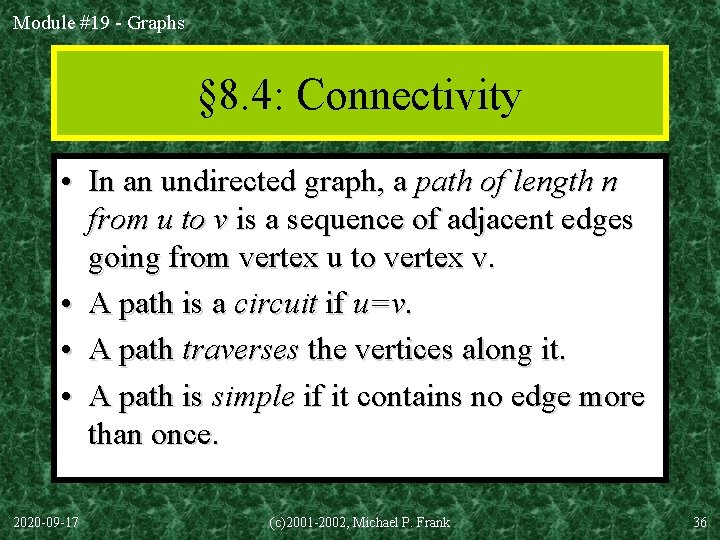 Module #19 - Graphs § 8. 4: Connectivity • In an undirected graph, a