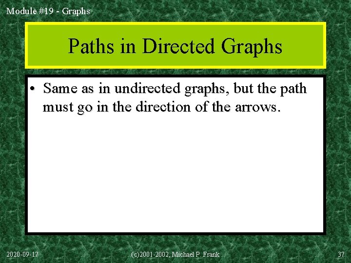 Module #19 - Graphs Paths in Directed Graphs • Same as in undirected graphs,