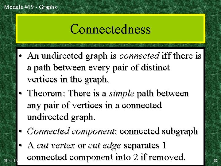 Module #19 - Graphs Connectedness • An undirected graph is connected iff there is