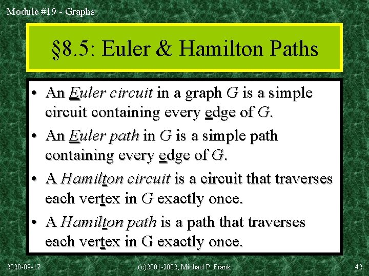 Module #19 - Graphs § 8. 5: Euler & Hamilton Paths • An Euler