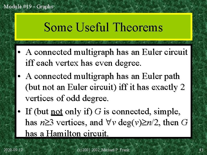 Module #19 - Graphs Some Useful Theorems • A connected multigraph has an Euler