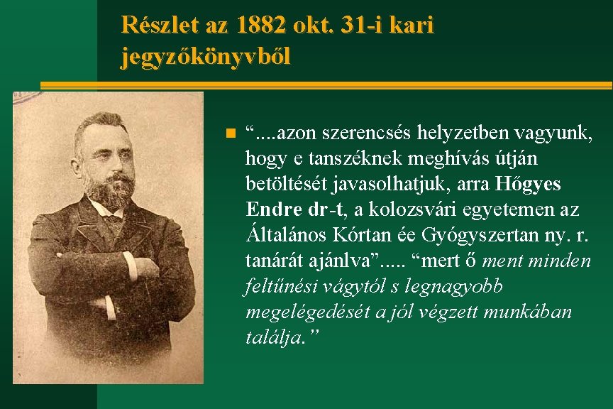 Részlet az 1882 okt. 31 -i kari jegyzőkönyvből n “. . azon szerencsés helyzetben