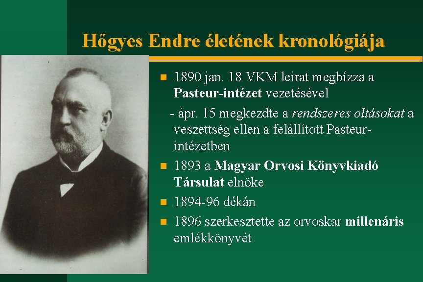 Hőgyes Endre életének kronológiája 1890 jan. 18 VKM leirat megbízza a Pasteur-intézet vezetésével -