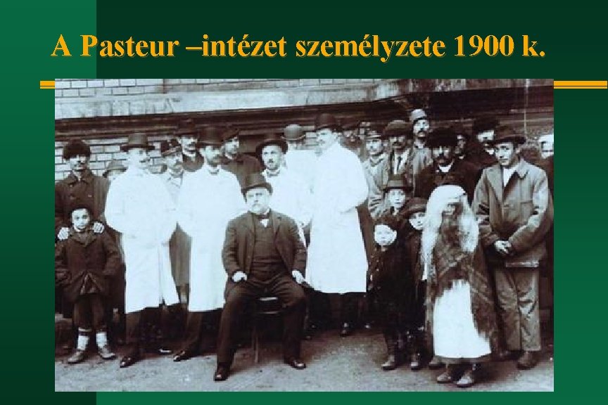 A Pasteur –intézet személyzete 1900 k. 