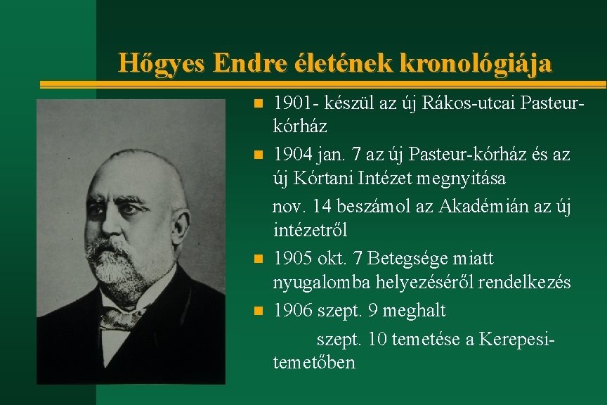 Hőgyes Endre életének kronológiája n n 1901 - készül az új Rákos-utcai Pasteurkórház 1904