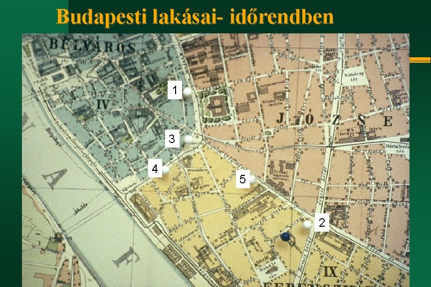 Budapesti lakásai- időrendben 1 3 4 5 2 