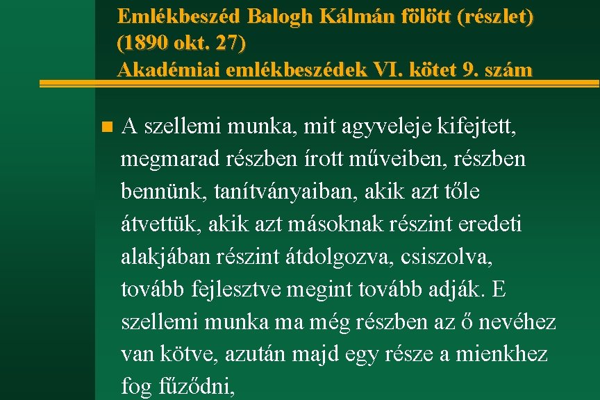Emlékbeszéd Balogh Kálmán fölött (részlet) (1890 okt. 27) Akadémiai emlékbeszédek VI. kötet 9. szám
