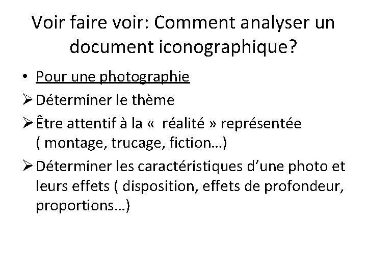 Voir faire voir: Comment analyser un document iconographique? • Pour une photographie Ø Déterminer