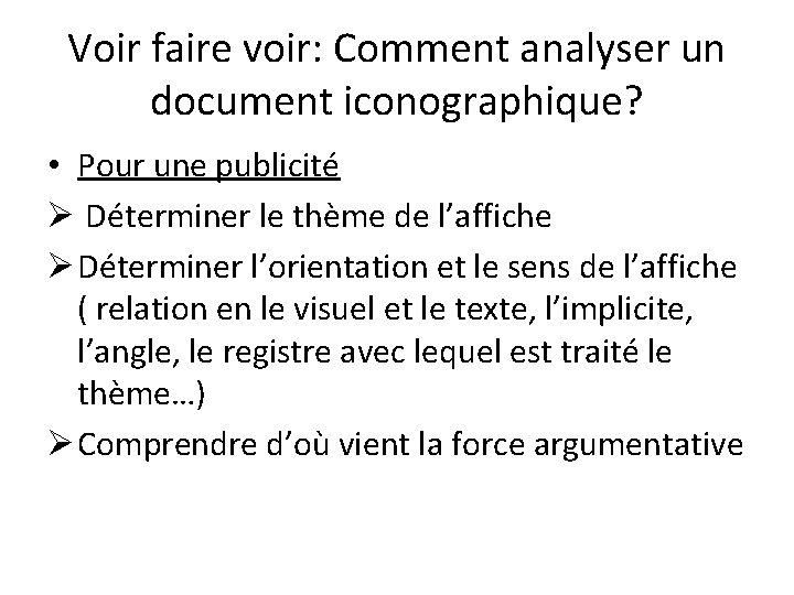 Voir faire voir: Comment analyser un document iconographique? • Pour une publicité Ø Déterminer