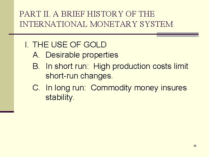 PART II. A BRIEF HISTORY OF THE INTERNATIONAL MONETARY SYSTEM I. THE USE OF