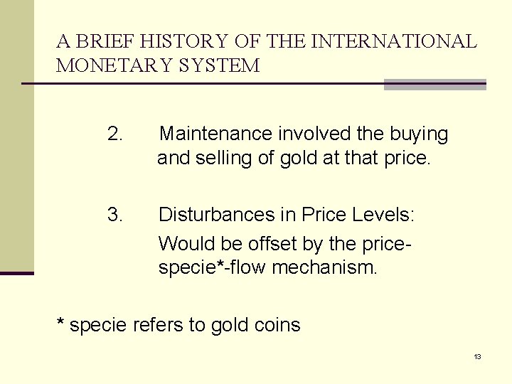 A BRIEF HISTORY OF THE INTERNATIONAL MONETARY SYSTEM 2. Maintenance involved the buying and