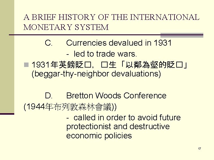 A BRIEF HISTORY OF THE INTERNATIONAL MONETARY SYSTEM C. Currencies devalued in 1931 -