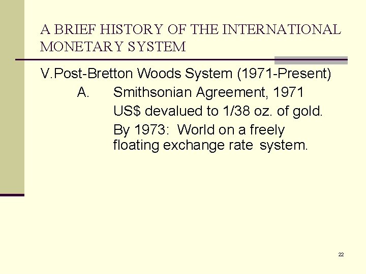 A BRIEF HISTORY OF THE INTERNATIONAL MONETARY SYSTEM V. Post-Bretton Woods System (1971 -Present)