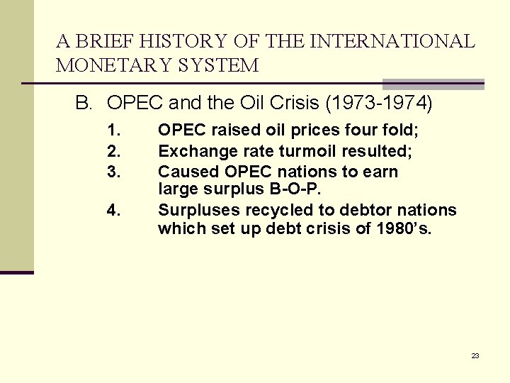 A BRIEF HISTORY OF THE INTERNATIONAL MONETARY SYSTEM B. OPEC and the Oil Crisis
