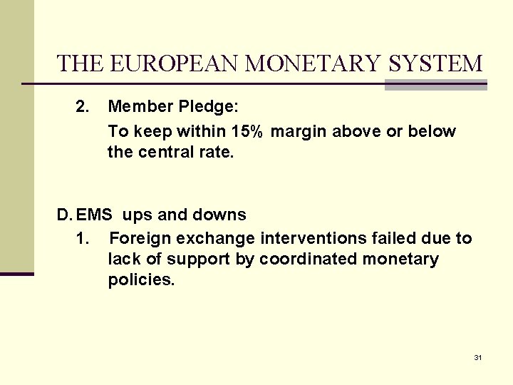 THE EUROPEAN MONETARY SYSTEM 2. Member Pledge: To keep within 15% margin above or
