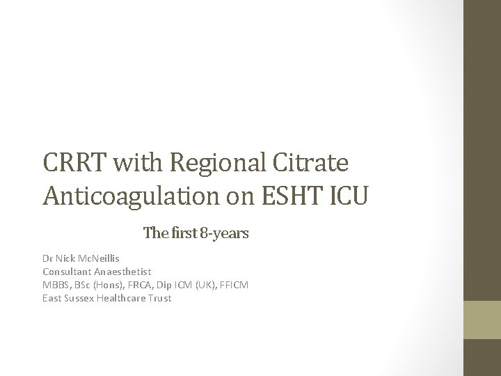 CRRT with Regional Citrate Anticoagulation on ESHT ICU The first 8 -years Dr Nick