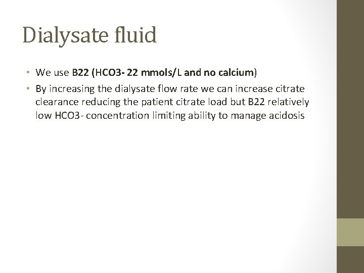 Dialysate fluid • We use B 22 (HCO 3 - 22 mmols/L and no